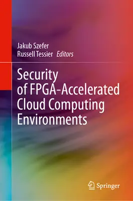 Bezpieczeństwo środowisk przetwarzania w chmurze z akceleracją Fpga - Security of Fpga-Accelerated Cloud Computing Environments