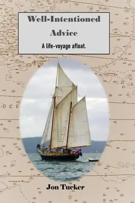 Dobre rady: Podróż przez życie - Well-Intentioned Advice: A Life-Voyage Afloat