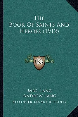 Księga świętych i bohaterów (1912) - The Book Of Saints And Heroes (1912)