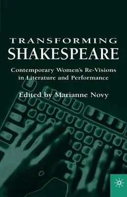 Przekształcanie Szekspira: Współczesne wizje kobiet w literaturze i przedstawieniach - Transforming Shakespeare: Contemporary Women's Re-Visions in Literature and Performance