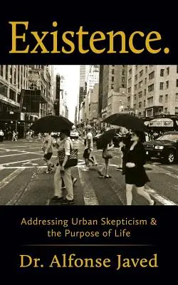 Istnienie: Radzenie sobie z miejskim sceptycyzmem i celem życia - Existence: Addressing Urban Skepticism & the Purpose of Life