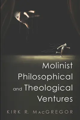 Molinistyczne przedsięwzięcia filozoficzne i teologiczne - Molinist Philosophical and Theological Ventures