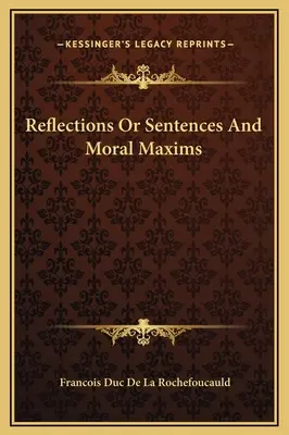 Refleksje lub sentencje i maksymy moralne - Reflections Or Sentences And Moral Maxims