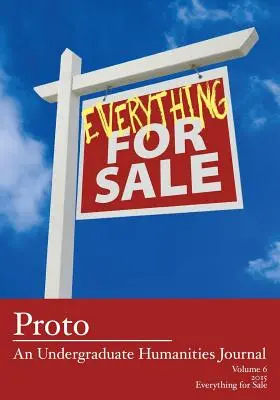 Proto: An Undergraduate Humanities Journal, Vol. 6 2015 - Wszystko na sprzedaż - Proto: An Undergraduate Humanities Journal, Vol. 6 2015 - Everything for Sale