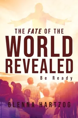 Losy świata ujawnione: Bądź gotów - The Fate Of The World Revealed: Be Ready