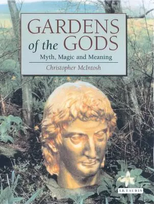 Ogrody bogów: mit, magia i znaczenie - Gardens of the Gods: Myth, Magic and Meaning