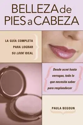 Belleza de pies a cabeza: Kompletny poradnik, jak uzyskać idealny wygląd - Belleza de pies a cabeza: La gua completa para lograr su look ideal