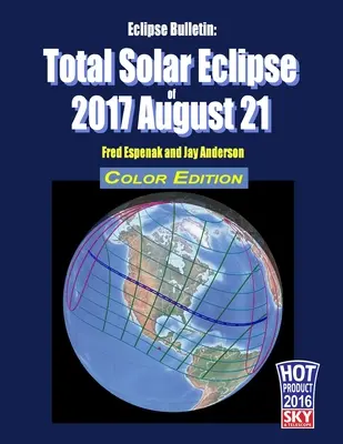 Biuletyn o zaćmieniu: Całkowite zaćmienie słońca 2017 21 sierpnia - edycja kolorowa - Eclipse Bulletin: Total Solar Eclipse of 2017 August 21 - Color Edition