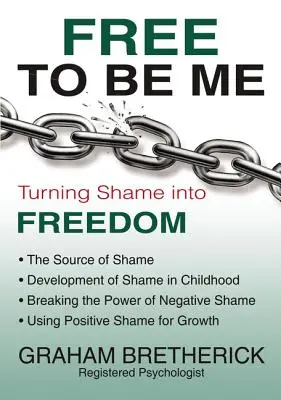 Wolność bycia sobą: jak zmienić wstyd w wolność - Free to Be Me: Turning Shame Into Freedom