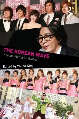 Koreańska fala: Koreańskie media stają się globalne - The Korean Wave: Korean Media Go Global