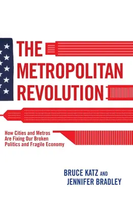 Rewolucja metropolitalna: Jak miasta i metropolie naprawiają naszą zepsutą politykę i kruchą gospodarkę - The Metropolitan Revolution: How Cities and Metros Are Fixing Our Broken Politics and Fragile Economy