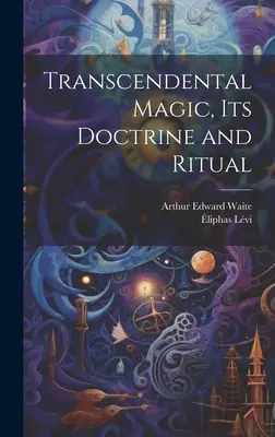 Magia transcendentalna, jej doktryna i rytuał - Transcendental Magic, its Doctrine and Ritual