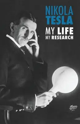 Nikola Tesla: Moje życie, moje badania - Nikola Tesla: My Life, My Research