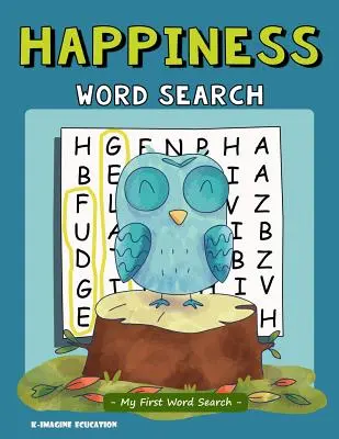 Happiness Word Search - Moje pierwsze wyszukiwanie słów: Puzzle dla dzieci w wieku od 4 do 6 lat - Happiness Word Search - My First Word Search: Word Search Puzzle for Kids Ages 4 - 6 Years