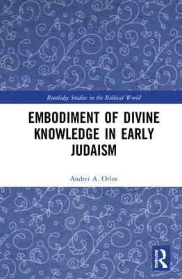Ucieleśnienie boskiej wiedzy we wczesnym judaizmie - Embodiment of Divine Knowledge in Early Judaism