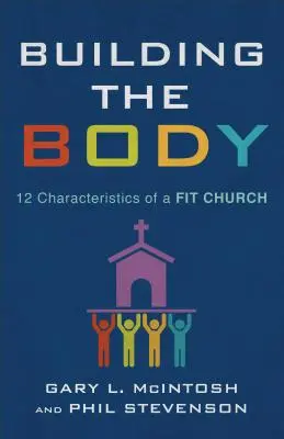 Budowanie Ciała: 12 cech sprawnego kościoła - Building the Body: 12 Characteristics of a Fit Church