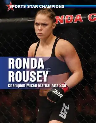 Ronda Rousey: Gwiazda mieszanych sztuk walki - Ronda Rousey: Champion Mixed Martial Arts Star