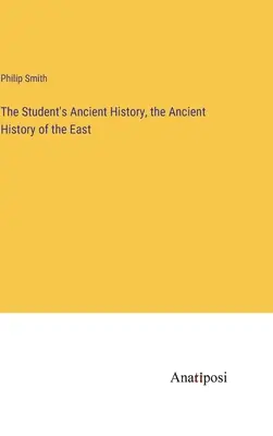 Studencka historia starożytna, starożytna historia Wschodu - The Student's Ancient History, the Ancient History of the East