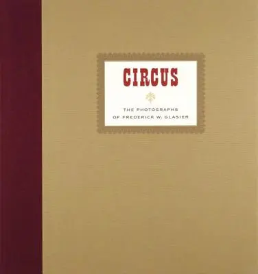 Cyrk: fotografie Frederika W. Glasiera - Circus: The Photographs of Frederik W. Glasier