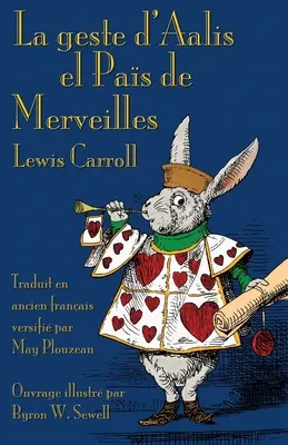 La geste d'Aalis el Pas de Merveilles: Przygody Alicji w Krainie Czarów w języku starofrancuskim - La geste d'Aalis el Pas de Merveilles: Alice's Adventures in Wonderland in Old French