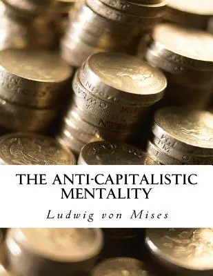 Mentalność antykapitalistyczna: z biografią - The Anti-Capitalistic Mentality: with Biography