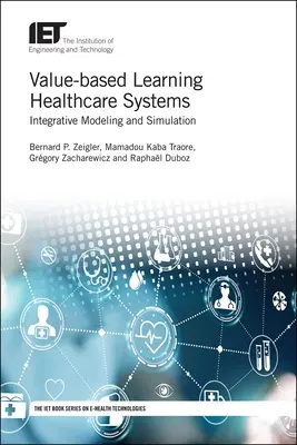 Systemy opieki zdrowotnej oparte na uczeniu się wartości: Integracyjne modelowanie i symulacja - Value-Based Learning Healthcare Systems: Integrative Modeling and Simulation