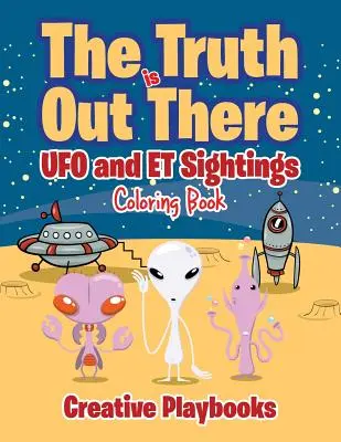 Prawda jest tam: Kolorowanka o UFO i obserwacjach ET - The Truth is Out There: UFO and ET Sightings Coloring Book