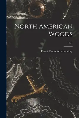 Lasy Ameryki Północnej; 1927 (Laboratorium Produktów Leśnych (USA)) - North American Woods; 1927 (Forest Products Laboratory (U S ))