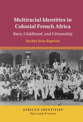 Wielorasowe tożsamości w kolonialnej Afryce Francuskiej - Multiracial Identities in Colonial French Africa