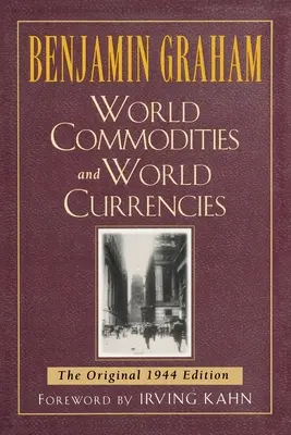 Światowe towary i waluty: Oryginalne wydanie z 1937 r. - World Commodities and World Currencies: The Original 1937 Edition