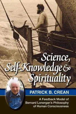 Nauka, samowiedza i duchowość: Model sprzężenia zwrotnego w filozofii ludzkiej świadomości Bernarda Lonergana - Science, Self-Knowledge and Spirituality: A Feedback Model of Bernard Lonergan's Philosophy of Human Consciousness