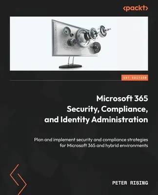 Microsoft 365 Security, Compliance, and Identity Administration: Planowanie i wdrażanie strategii bezpieczeństwa i zgodności dla platformy Microsoft 365 i hybrydowych rozwiązań en - Microsoft 365 Security, Compliance, and Identity Administration: Plan and implement security and compliance strategies for Microsoft 365 and hybrid en
