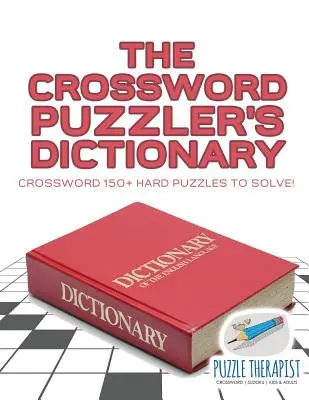 Słownik krzyżówkowicza Krzyżówka 150+ trudnych zagadek do rozwiązania! - The Crossword Puzzler's Dictionary Crossword 150+ Hard Puzzles to Solve!