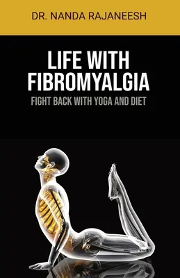 Życie z fibromialgią: Walka z chorobą za pomocą jogi i diety - Life With Fibromyalgia: Fight Back With Yoga And Diet