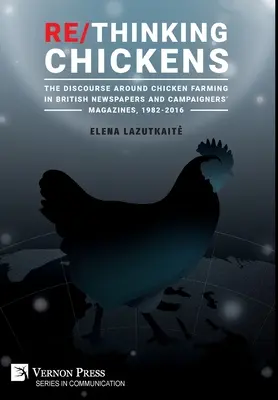 Re/Thinking Chickens: Dyskurs wokół hodowli kurczaków w brytyjskich gazetach i magazynach kampanijnych, 1982-2016 - Re/Thinking Chickens: The Discourse around Chicken Farming in British Newspapers and Campaigners' Magazines, 1982 - 2016