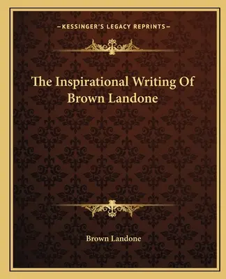 Inspirujące teksty Browna Landone'a - The Inspirational Writing Of Brown Landone