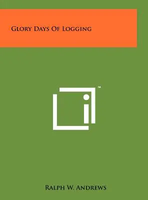 Dni chwały pozyskiwania drewna - Glory Days Of Logging