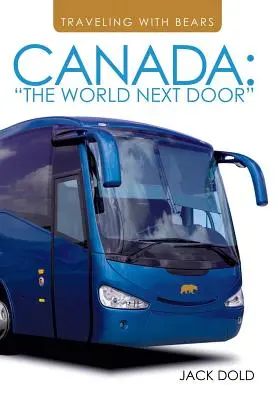 Podróżując z niedźwiedziami: Kanada: Świat obok - Traveling with Bears: Canada: The World Next Door