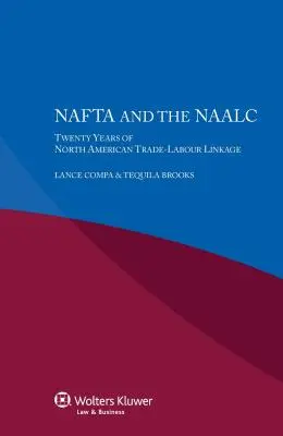 NAFTA i NAALC Dwadzieścia lat północnoamerykańskich powiązań między handlem a pracą - NAFTA and the NAALC Twenty Years of North American Trade-Labour Linkage