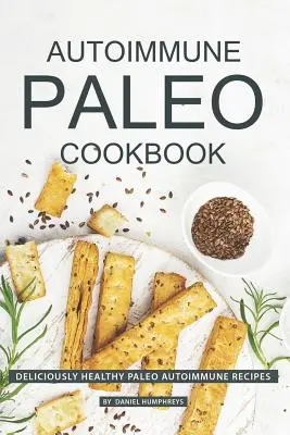 Książka kucharska Autoimmune Paleo: Przepysznie zdrowe przepisy Paleo Autoimmune - Autoimmune Paleo Cookbook: Deliciously Healthy Paleo Autoimmune Recipes