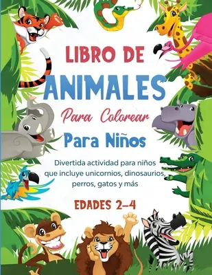 Libro de animales para colorear para nios: Odwrócona aktywność dla dzieci, w tym jednorożce, dinozaury, psy, koty i wiele innych. - Libro de animales para colorear para nios: Divertida actividad para nios que incluye unicornios, dinosaurios, perros, gatos y ms