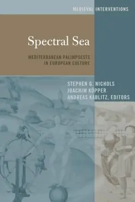 Widmowe morze: Śródziemnomorskie palimpsesty w kulturze europejskiej - Spectral Sea: Mediterranean Palimpsests in European Culture
