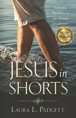 Jezus w krótkich spodenkach: Dwadzieścia pięć krótkich historii o zmieniających życie chwilach Jezusa - Jesus in Shorts: Twenty-five Short Stories of Life-Changing Jesus Moments