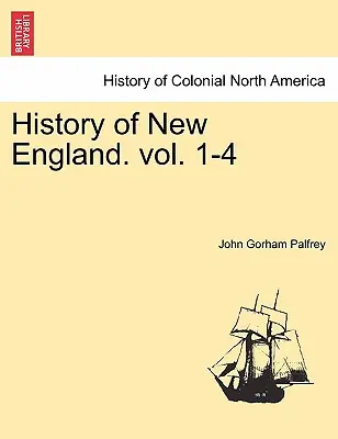 Historia Nowej Anglii. Tom I - History of New England. Vol. I