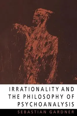 Irracjonalność i filozofia psychoanalizy - Irrationality and the Philosophy of Psychoanalysis