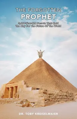 Zapomniany prorok: 5000-letnie sekrety, które mają klucz do przyszłości świata - The Forgotten Prophet: 5,000 Year Old Secrets That Hold the Key for The Future of the World