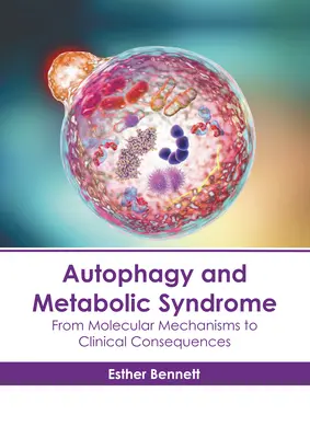 Autofagia i zespół metaboliczny: Od mechanizmów molekularnych do konsekwencji klinicznych - Autophagy and Metabolic Syndrome: From Molecular Mechanisms to Clinical Consequences