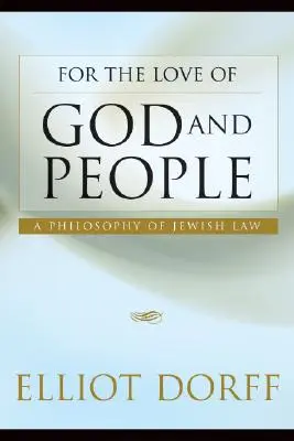 Z miłości do Boga i ludzi: Filozofia żydowskiego prawa - For the Love of God and People: A Philosophy of Jewish Law