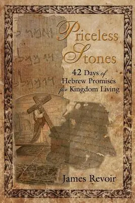 Bezcenne kamienie - 42 dni hebrajskich obietnic dla życia w Królestwie - Priceless Stones - 42 Days of Hebrew Promises for Kingdom Living