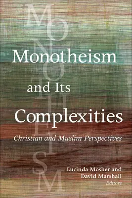 Monoteizm i jego złożoność: Perspektywa chrześcijańska i muzułmańska - Monotheism and Its Complexities: Christian and Muslim Perspectives